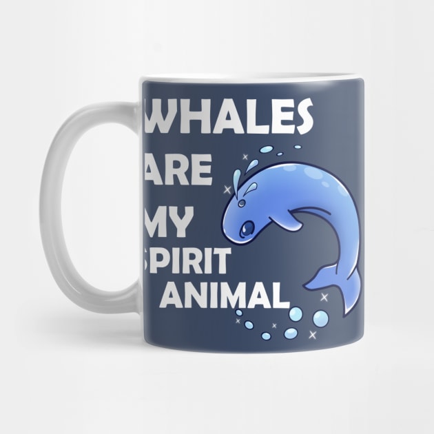 Whales Are My Spirit Animal by KawaiiForYou